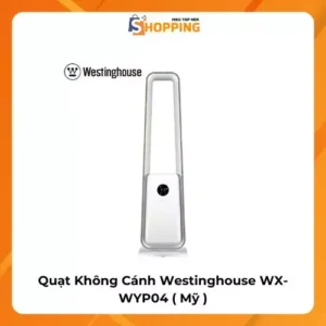 Quạt Không Cánh Westinghouse WX-WYP04 ( Mỹ )